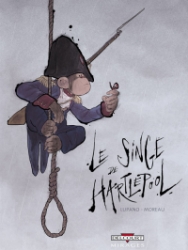 "Le singe de Hartlepool" de Wilfrid Lupano et Jérémie Moreau aux éditions Delcourt