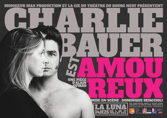 "Charlie Bauer est amoureux" d'Alain Guyard au Théâtre La Luna en Avignon jusqu’au 27 juillet