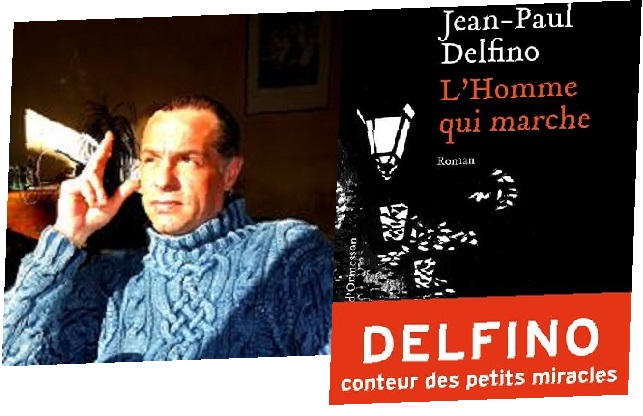 Jean-Paul Delfino et son dernier opus "L’homme qui marche" paru aux éditions Héloïse d'Ormesson ©DR